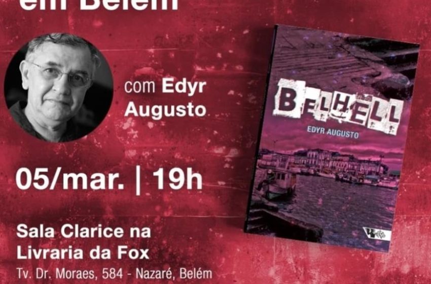  Edyr Augusto Proença lança o romance “Belhell”, nesta quinta-feira, na livraria Fox