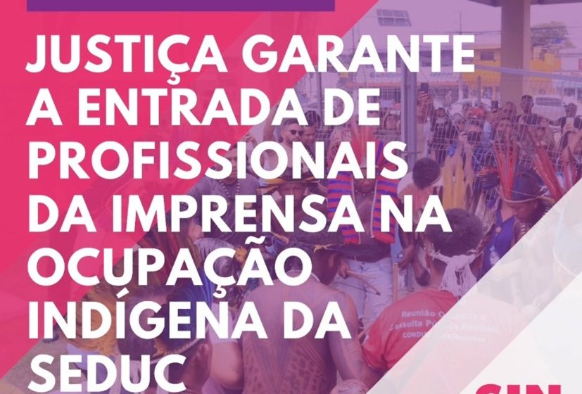  Justiça garante a entrada da imprensa na ocupação indígena na Seduc após ação do Sinjor